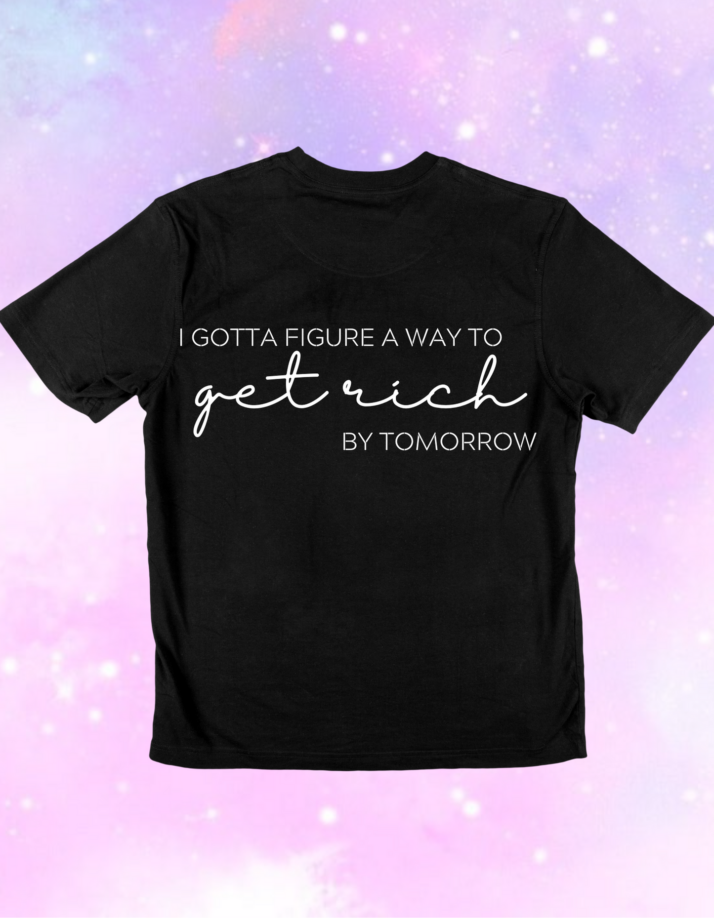 Get Rich By Tomorrow T-Shirt