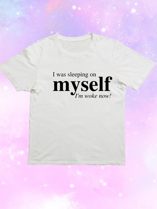 I Was Sleeping On Myself T-Shirt